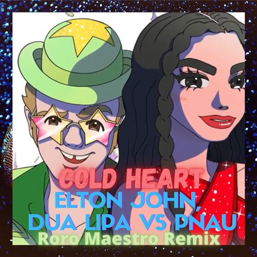 Elton John Dua Lipa - Cold Heart vs PNAU (Roro Maestro Remix) - COPYRIGHT FILTER
