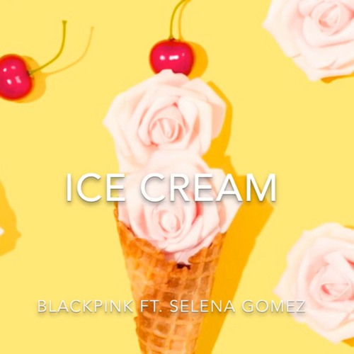 Ice Cream (Cover) BLACKPINK (블랙핑크) ft. Selena Gomez