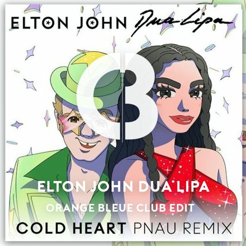 Elton John & Dua Lipa - Cold Heart (PNAU & Orange Bleue Remix)