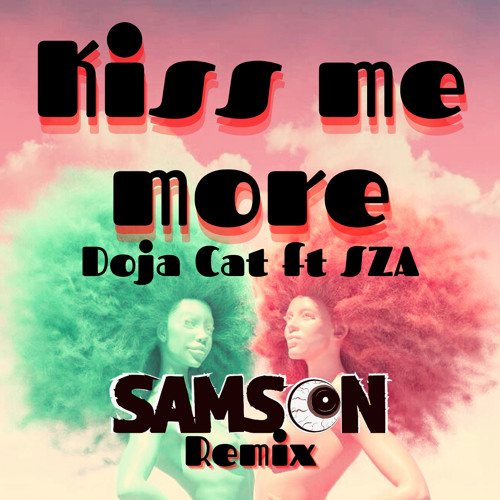 Kiss Me More - Doja Cat ft SZA (Samson Remix) V8