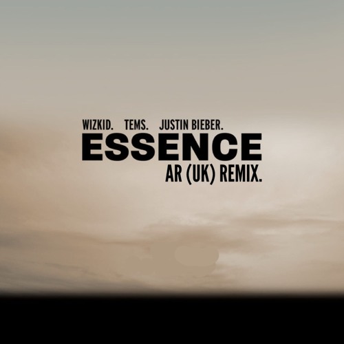 WizKid Tems & Justin Bieber - Essence (AR UK Remix) Free Download