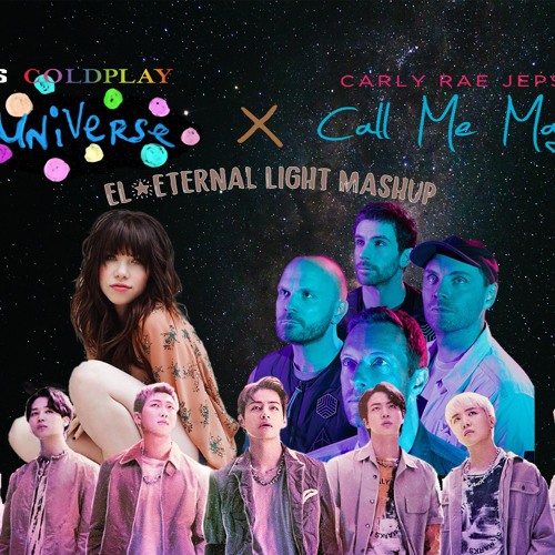 BTS x Coldplay - My Universe X Carly Rae Jepsen - Call Me Maybe (EL Eternal Light Mashup)