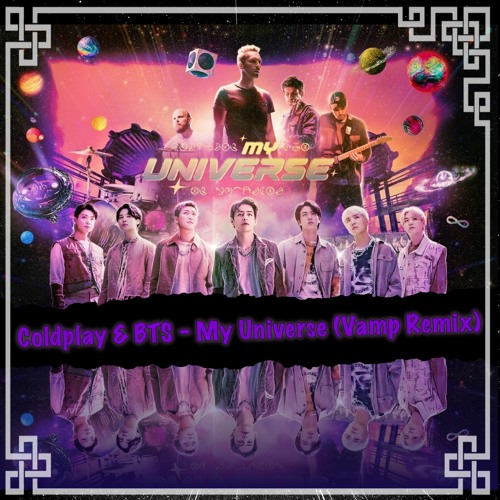 Coldplay & BTS(방탄소년단) - My Universe (Vamp Remix)