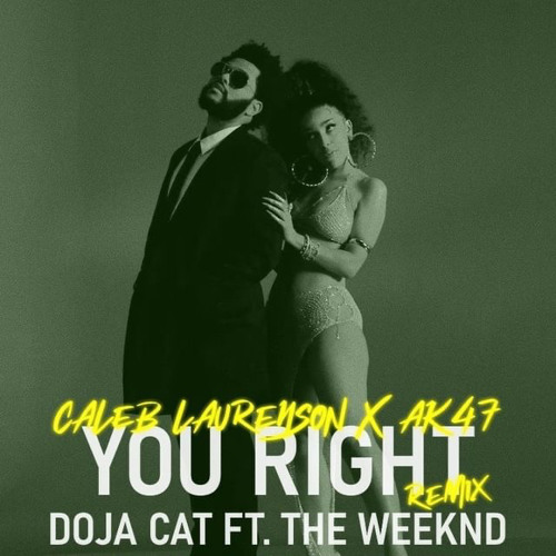 Doja Cat ft. The Weeknd - You Right (Caleb Laurenson x A K Remix)