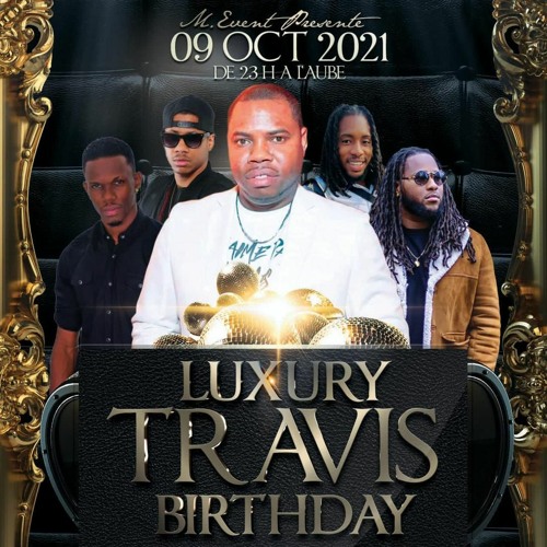 Luxury Dj Travis Birthday 2021 (Part 01) - Travis x Dawa x Xaxou