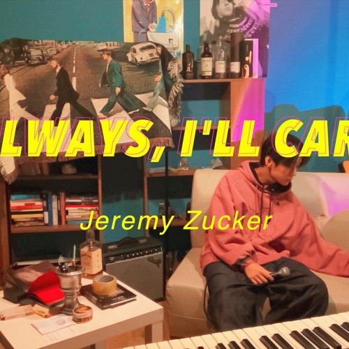 Always I'll care - Jeremy Zucker