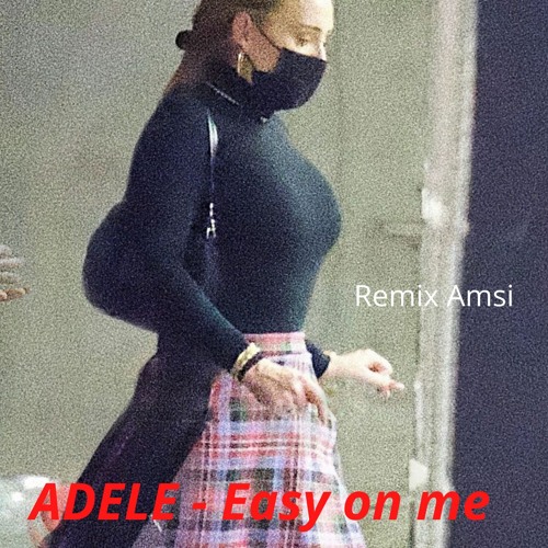 Adele - Easy On Me (remix Amsi)