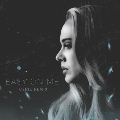 Adele - Easy On Me (CYRIL Remix)