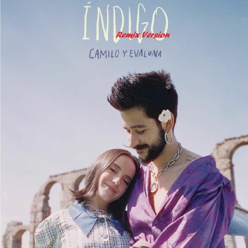 INDIGO Camilo Evaluna Montaner - Índigo (Remix Version)