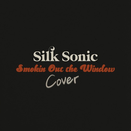 Bruno Mars Anderson .Paak Silk Sonic - Smokin Out the Window (Cover by Me)