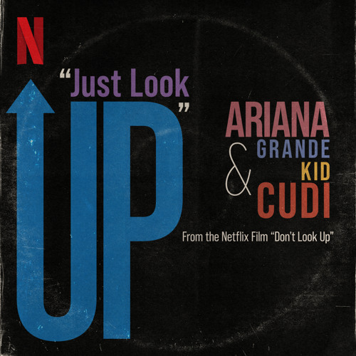 Ariana Grande Kid Cudi - Just Look Up (From Don’t Look Up)