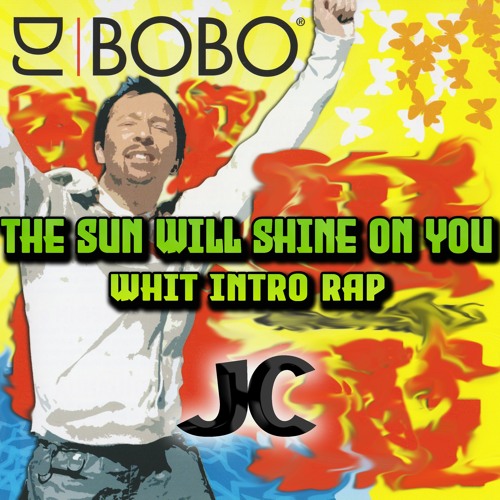 DJ Bobo - The Sun Will Shine On You (JC Edit Intro Rap)