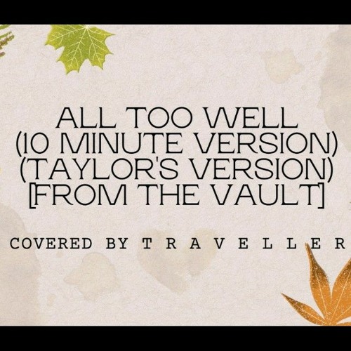 All Too Well (10 Minute Version) (Taylor's Version) From The Vault (Cover) - t r a v e l l e r