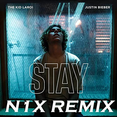 STAY (N1X REMIX) The Kid Laroi Justin Bieber
