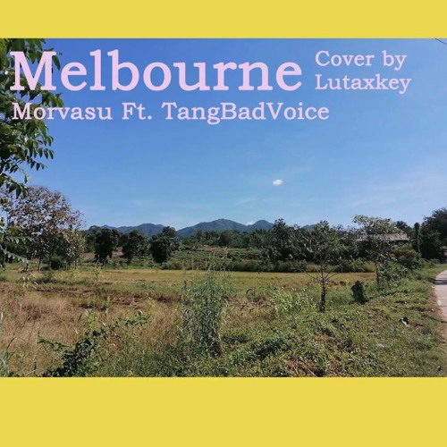 Melbourne - Morvasu Ft. TangBadVoice Cover by Lutaxkey