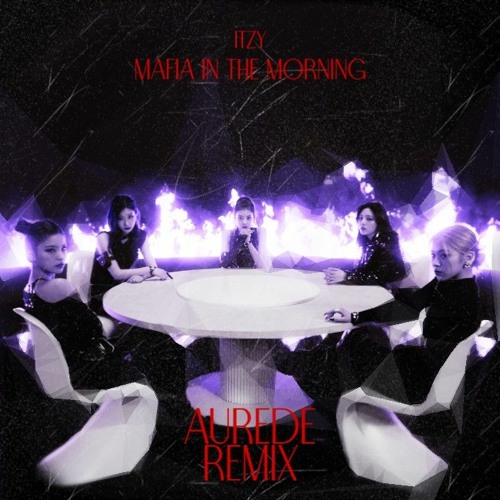ITZY(있지) - Mafia In the morning (Aurede Remix) FREE DL