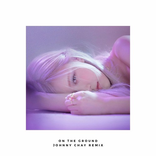 if zedd produced on the ground by rosé ROSÉ - On The Ground (Johnny Chay Remix)