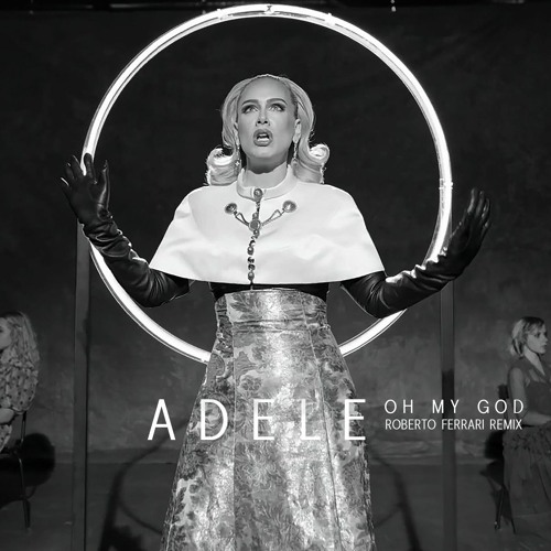 Adele - Oh My God (Roberto Ferrari Remix)