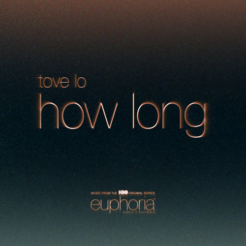 How Long (From Euphoria An HBO Original Series)