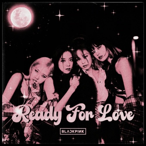 BLACKPINK - 'Ready For Love' Official Audio
