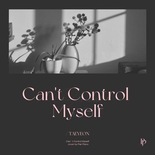 태연 (TAEYEON) - Can't Control Myself Piano Cover 피아노 커버