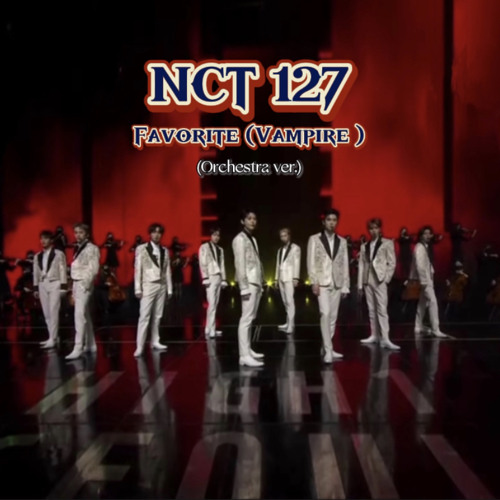 NCT 127 - Favorite(Orchestra Ver.)