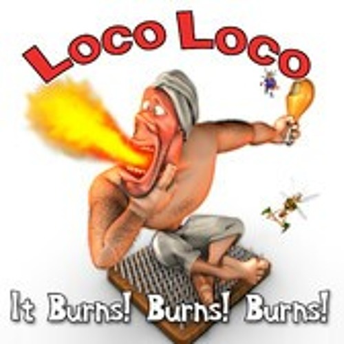 Loco Loco - It Burns Burns Burns
