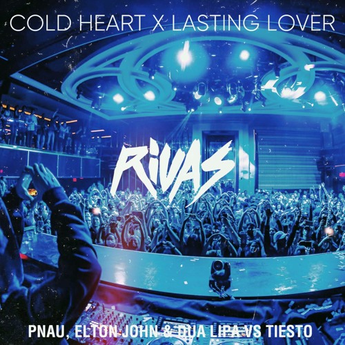 PNAU Elton John & Dua Lipa vs Tiesto - Cold Heart(Rivas 'Lasting Lover' 2022 Edit)