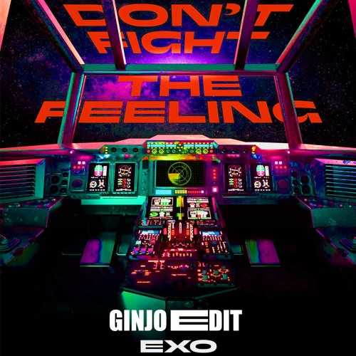 EXO - Don't Fight The Feeling (GINJO House Edit)
