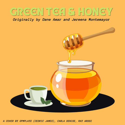 Green Tea & Honey (A Cover by GPMPlayz 'Cedric James' Carla Denise Ray Ardee)