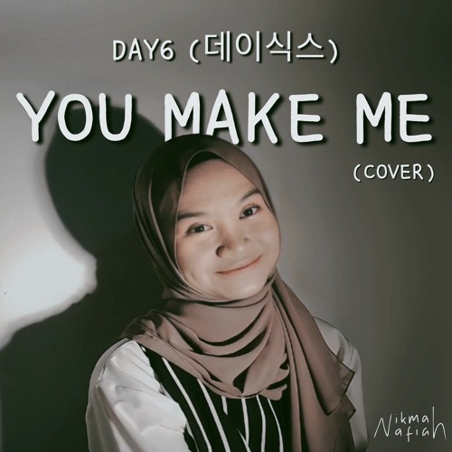DAY6 - You Make Me (Cover by Nikmah Nafiah)