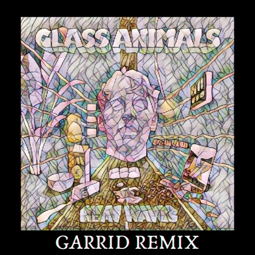 Glass Animals - Heat Waves (Garrid Remix)
