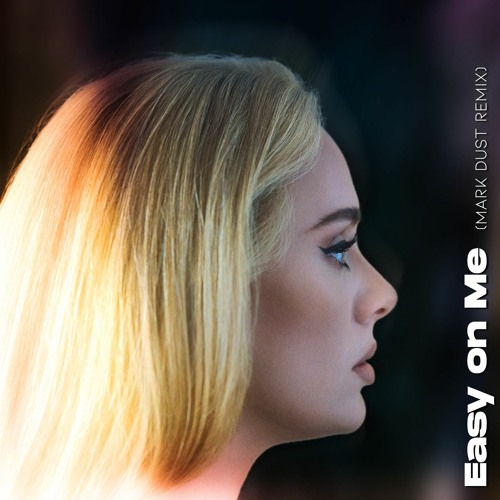 Adele - Easy On Me (Mark Dust Remix)