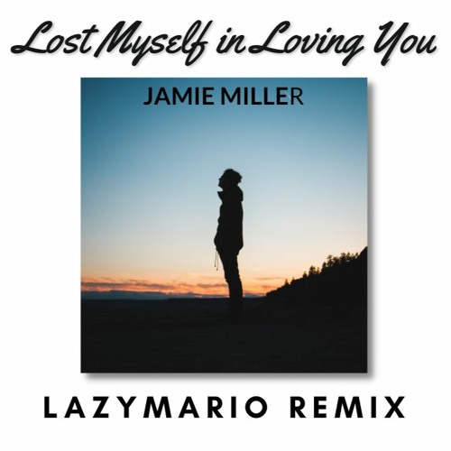 I Lost Myself In Loving You -Jamie Miller(LazyMario Remix)