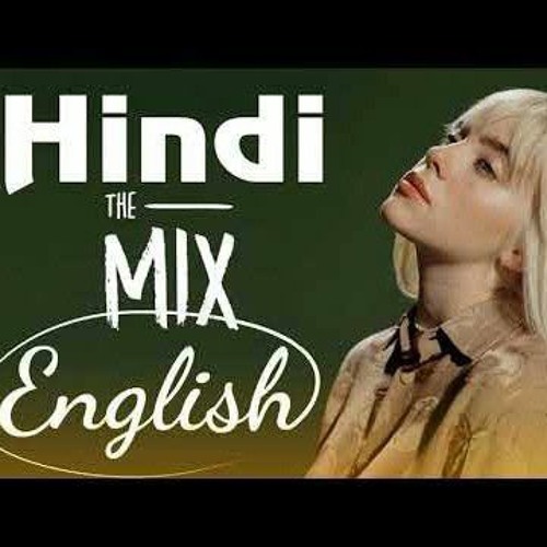 Hindi English Remix Songs 2021 - Best Hindi English Remixes Mix 2021 - Hindi Remix of Popular Songs