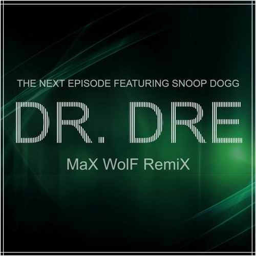 Dr. Dre - The Next Episode Feat. Snoop ( MaX WolF RemiX )