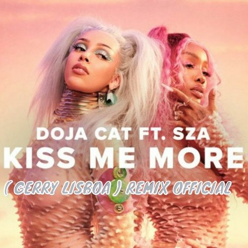 Doja Cat - Kiss Me More Ft. SZA ( Gerry Lisboa ) Remix Official