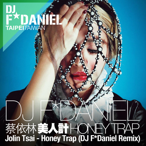 蔡依林 Jolin Tsai - 美人計 Honey Trap (DJ F Daniel Remix 2013)