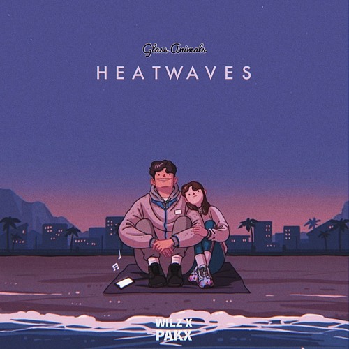 Heat Waves ft. Glass Animals (Wilz x Pakx Remiix)