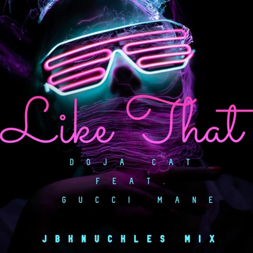 Doja Cat Like That Feat. Gucci Mane JBKnuckles Mix