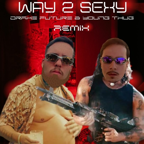 Drake Ft. Future And Young Thug - Way 2 Sexy ( Univese Bass Feat. Hazep - Remix) FreeDownload