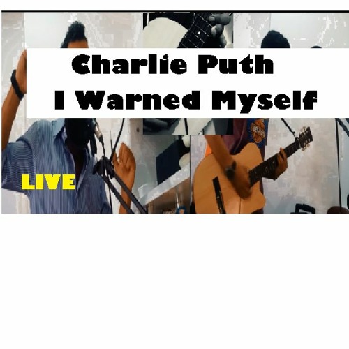 Charlie Puth – I Warned Myself