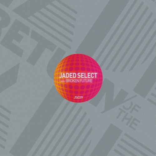 Jaded Select 039 w Return of the Jaded & Broken Future