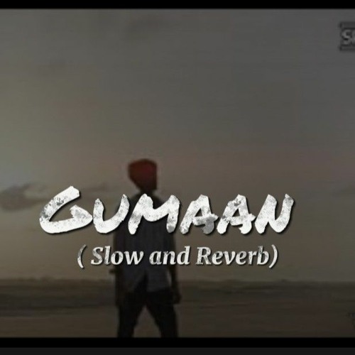 Gumaan Slow and Reverb - Talha Anjum and Talha Yunus - Slow and Reverb Raps