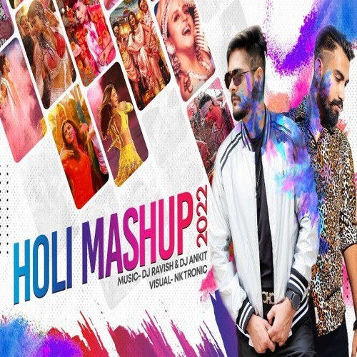 Holi Mashup 2022 DJ Ravish & DJ Ankit NKtronicVisual Best Holi Songs Mashup Holi Dance Songs