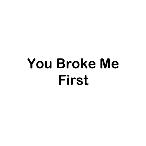 You Broke Me First (Sped Up)