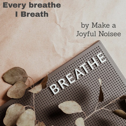 Every Breathe I Breath