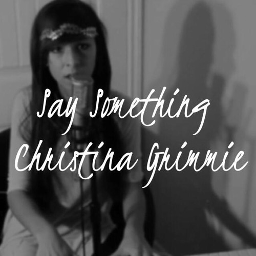 Say Something - A Great Big World ft. Christina Aguilera (Cover By Christina Grimmie)