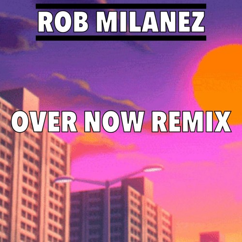 Calvin Harris & The Weeknd - Over Now (Rob Milanez Remix)