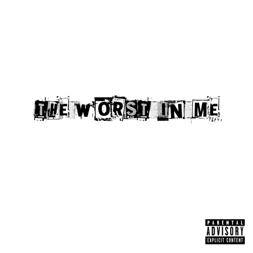 the worst in me
